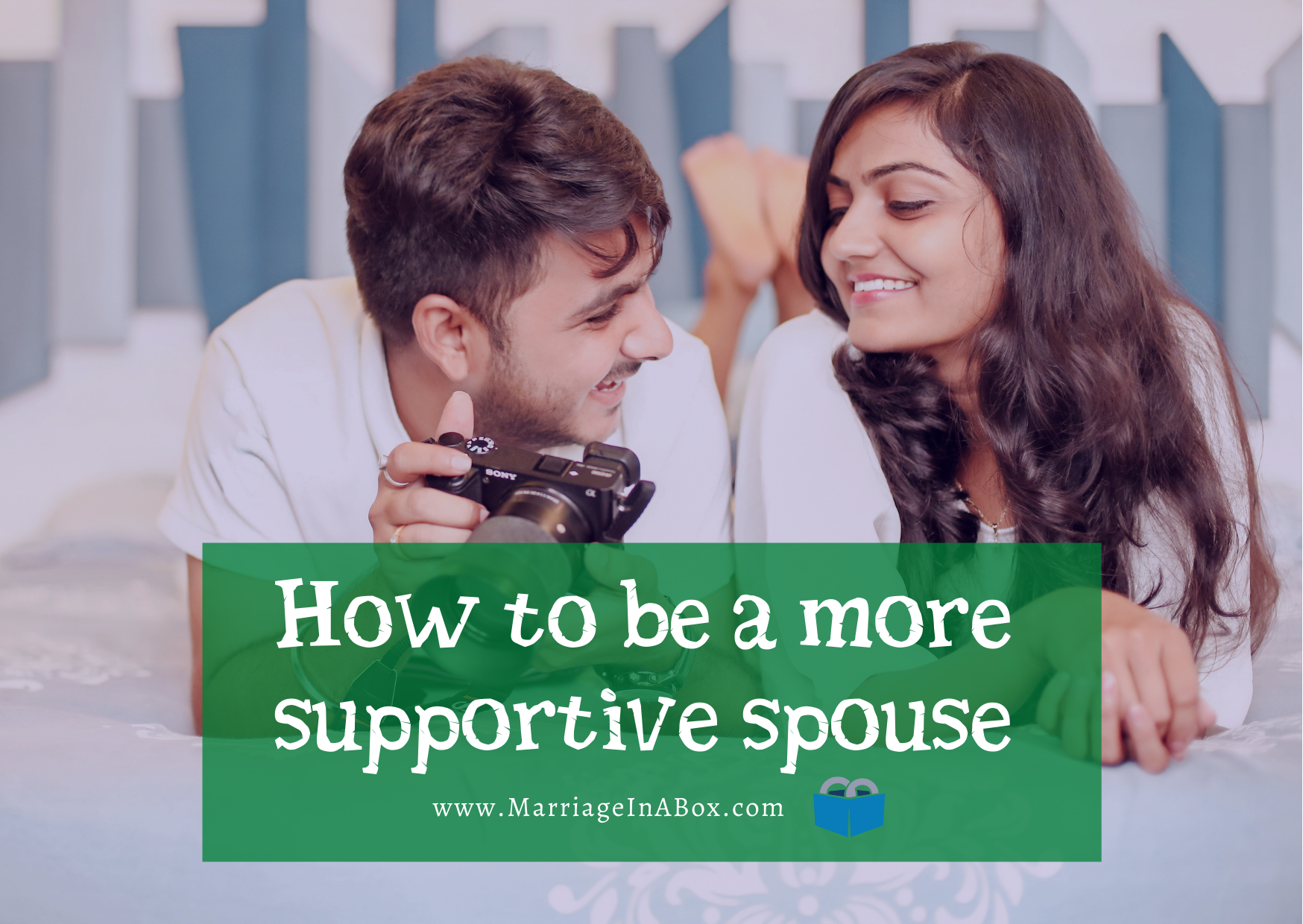 How To Be A More Supportive Spouse