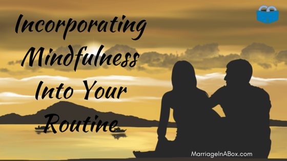 Incorporating Mindfulness Into Your Routine